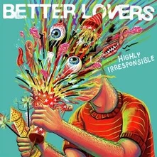 Better Lovers, Vinyl HIGHLY IRRESPONSIBLE