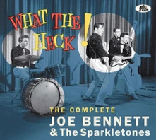 CD BENNETT, JOE & THE SPARKL - WHAT THE HECK!