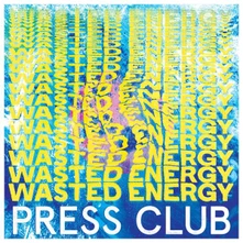 Press Club, CD WASTED ENERGY