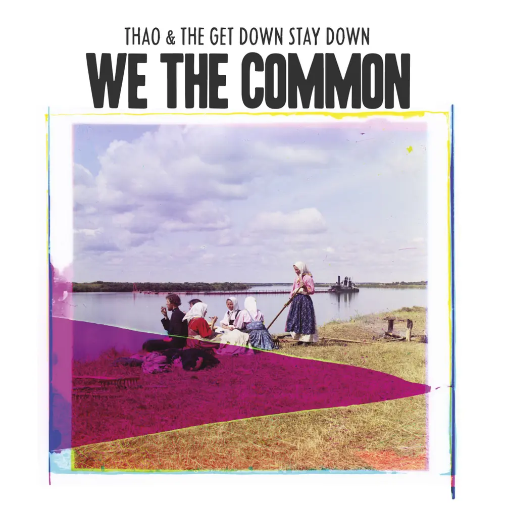 Thao & The Get Down Stay Down – FOR WE THE COMMON (Vinyl)