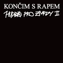 Končim S Rapem: Hudba Pro Zmrdy II thumbnail