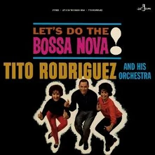 Tito Rodríguez and His Orchestra, Vinyl LET'S DO THE BOSSA NOVA!