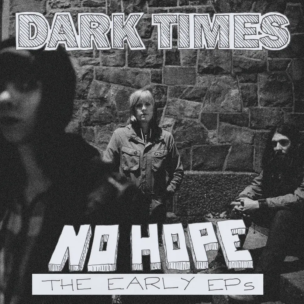 DARK TIMES - NO HOPE / THE EARLY EP'S (Vinyl)