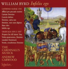 The Cardinall's Musick, CD BYRD: INFELIX EGO & OTHER SACRED MUSIC (BYRD EDITI
