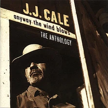 J.J. Cale, CD ANYWAY THE WIND BLOWS