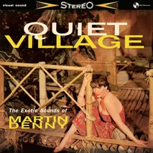 Vinyl QUIET VILLAGE - THE EXOTICS SOUNDS OF MARTIN DENNY