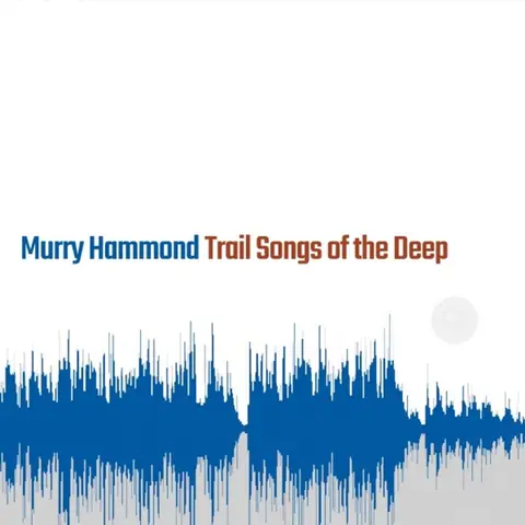 TRAIL SONGS OF THE DEEP