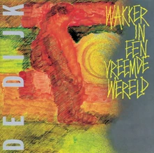 De Dijk, Vinyl WAKKER IN EEN VREEMDE WERELD
