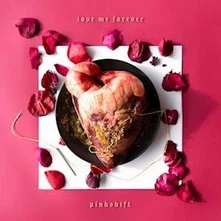 Pinkshift, Vinyl LOVE ME FOREVER