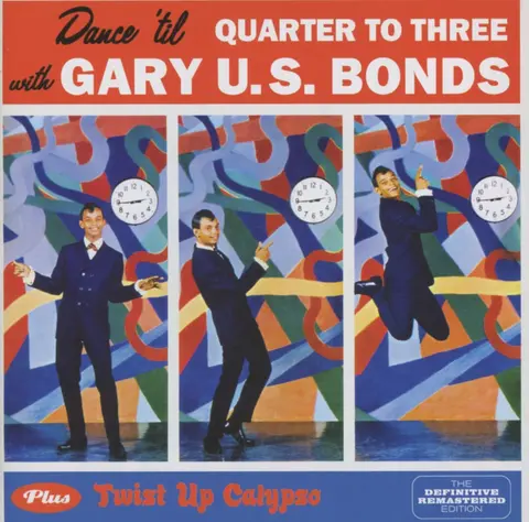Gary U.S. Bonds – CD DANCE 'TIL QUARTER TO THREE + TWIST UP CALYPSO