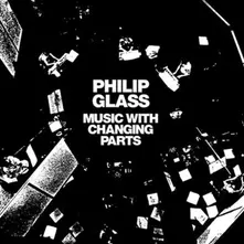Philip Glass, Vinyl MUSIC WITH CHANGING PARTS