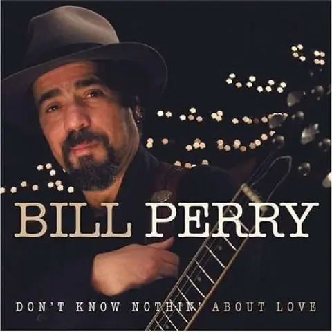Bill Perry – CD DON'T KNOW NOTHING ABOUT LOVE