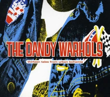 THE DANDY WARHOLS, CD 13 TALES FROM URBAN BOHEMIA