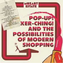 POP-UP! KER-CHING! AND THE POSSIBILITIES OF MODERN SHOPPING thumbnail