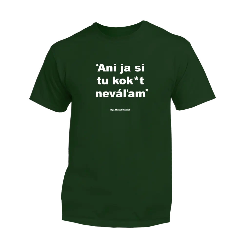 Ani ja si tu kok*t neváľam