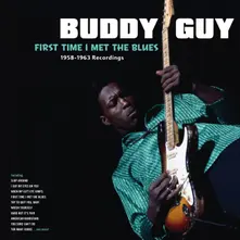 Buddy Guy – FIRST TIME I MET THE BLUES (Limited) (Vinyl)