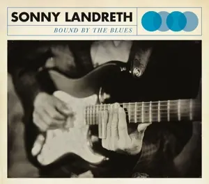 Sonny Landreth – BOUND BY THE BLUES (CD)