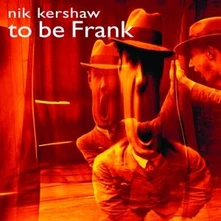 Nik Kershaw, CD TO BE FRANK