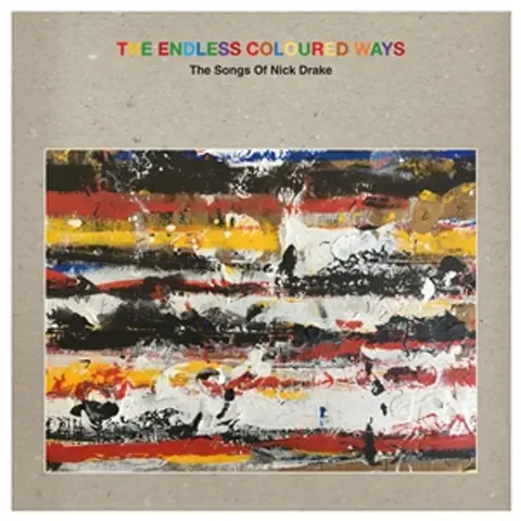 V/A - ENDLESS COLOURED WAYS: THE SONGS OF NICK DRAKE