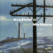 John Scofield & Pat Metheny, Vinyl I CAN SEE YOUR HOUSE FROM HERE