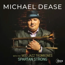 Michael Dease, CD MSU JAZZ TROMBONES: SP...
