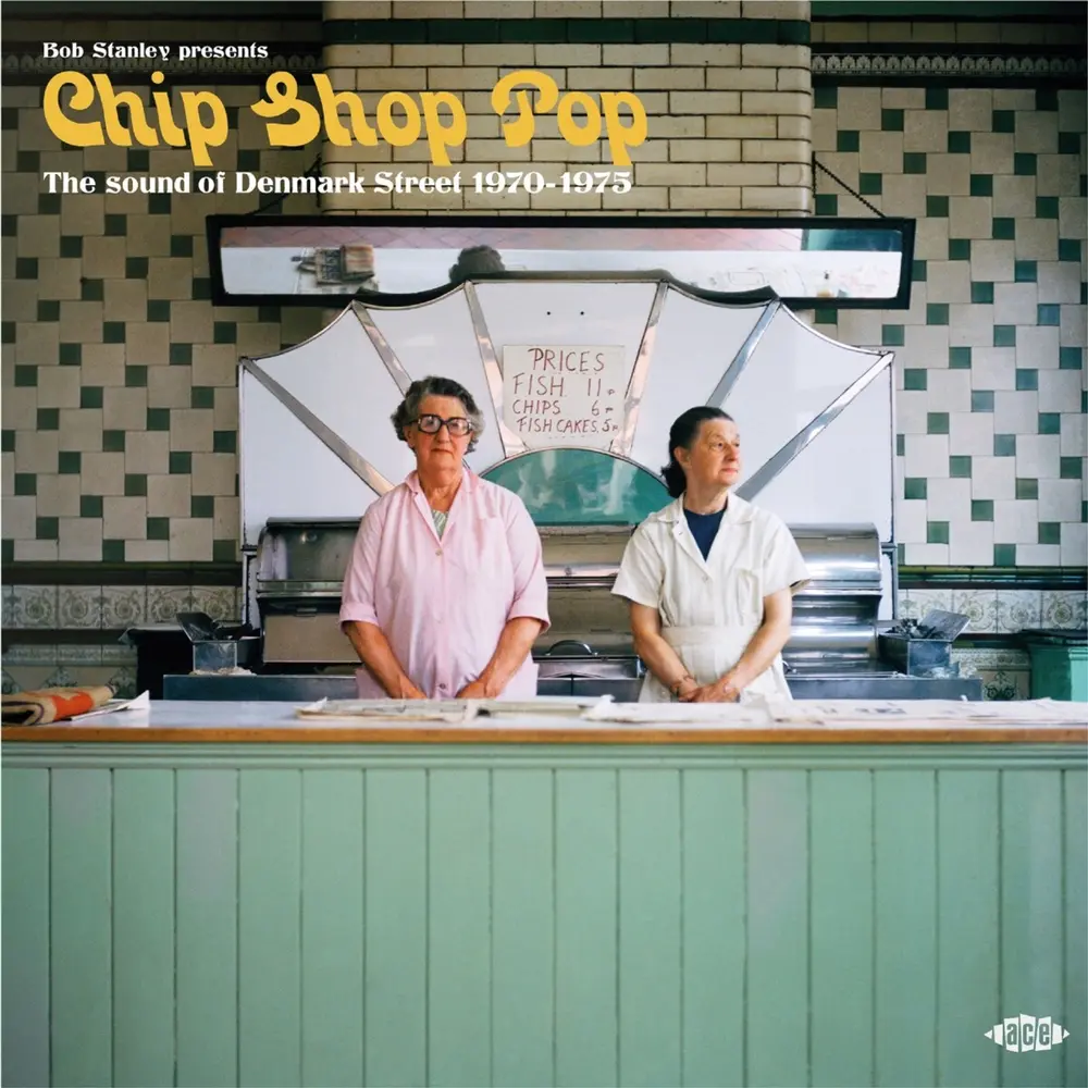 BOB STANLEY PRESENTS CHIP SHOP POP: THE SOUND OF DENMARK STREET 1970-1975