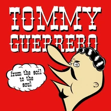 Tommy Guerrero, Vinyl FROM THE SOIL TO THE SOUL
