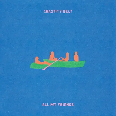 Chastity Belt – CD ALL MY FRIENDS