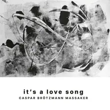 Caspar Brötzmann Massaker, Vinyl IT'S A LOVE SONG