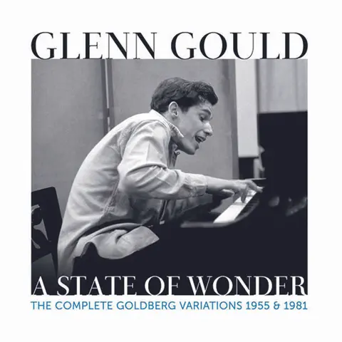 Glenn Gould - a State of Wonder - the Complete Goldberg Variations 1955 & 1981