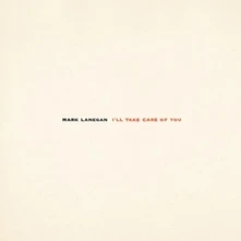 Mark Lanegan, Vinyl I'LL TAKE CARE OF YOU