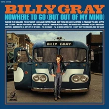 Billy Gray, CD NOWHERE TO GO (BUT OUT OF MY MIND)