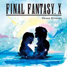 FINAL FANTASY X - HOUSE GROOVES thumbnail