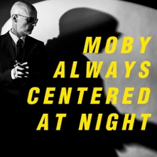 Moby, Vinyl Always Centered At Night