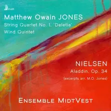 MATTHEW OWAIN JONES: STRING QUARTET NO. 1, WIND QUINTET; NIELSEN: ALADDIN OP. 34 (EXCS. ARR. M.O. JONES) thumbnail