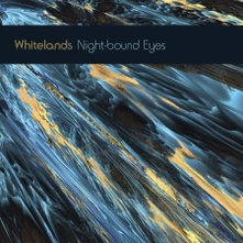 Whitelands, Vinyl NIGHT-BOUND EYES ARE BLIND TO THE DAY