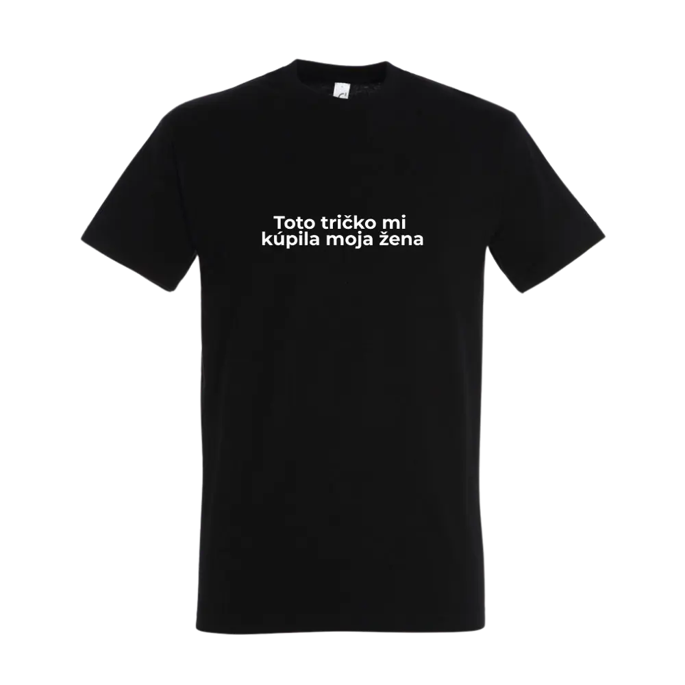 Toto tričko mi kúpila moja žena