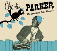 Charlie Parker – PARKER, CHARLIE - COMPLETE DIAL MASTERS (2020) (CD)