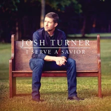 Josh Turner, CD I SERVE A SAVIOR