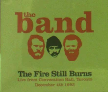 The Band, CD FIRE STILL BURNS