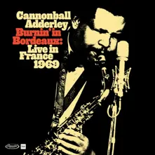 Vinyl ADDERLEY, CANNONBALL - BURNIN' IN BORDEAUX - LIVE IN FRANCE 1969