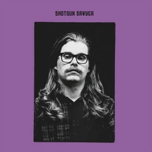 CD SHOTGUN SAWYER