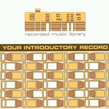 CINEMA, CD YOUR INTRODUCTORY RECORD