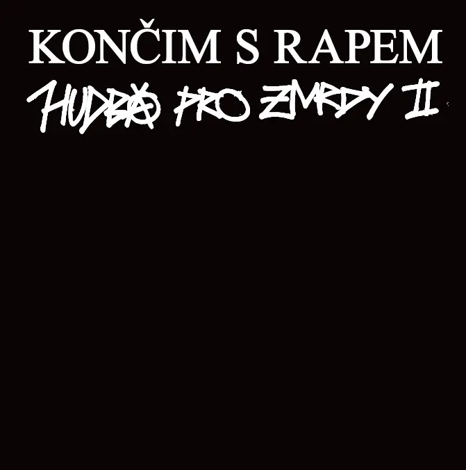 Končim S Rapem: Hudba Pro Zmrdy II
