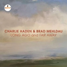 Charlie Haden & Brad Mehldau, CD LONG AGO AND FAR AWAY