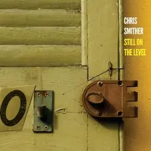 Chris Smither – STILL ON THE LEVEE (CD)