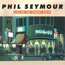 Phil Seymour, CD LIVE IN THE SUNSET STRIP