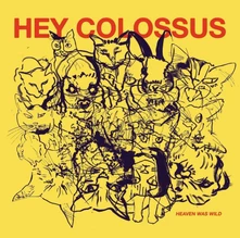 Hey Colossus, CD HEAVEN WAS WILD