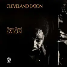 Cleveland Eaton – PLENTY GOOD EATON (CD)