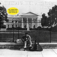 Louisiana Red, CD ANTI-NUCLEAR BLUES